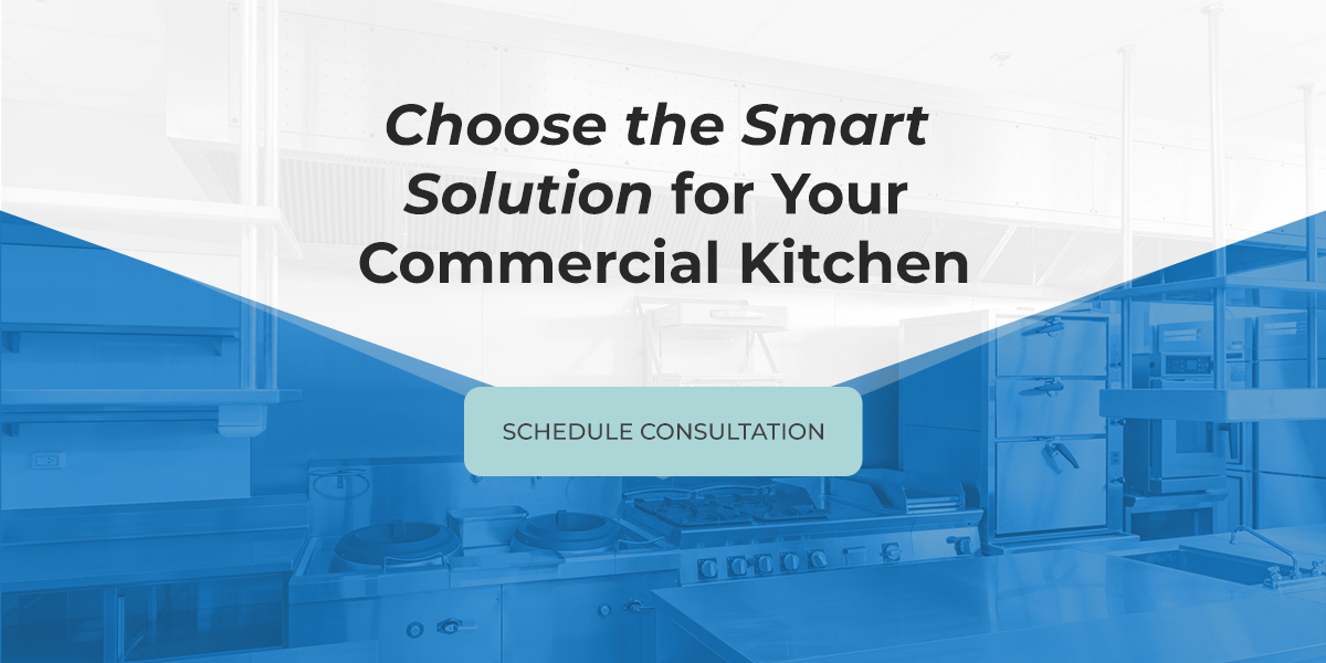 Choose the Smart Solution for Your Commercial Kitchen
